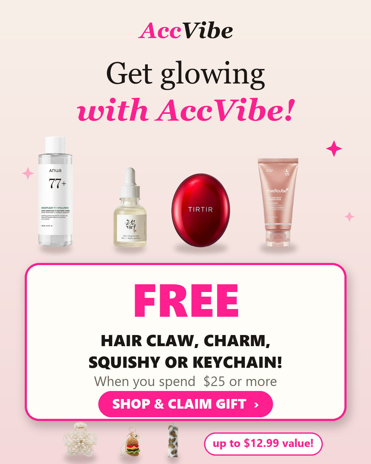 Get glowing with AccVibe — free hair claw, charm, squishy or keychain (up to $12.99 value) when you spend $25 or more