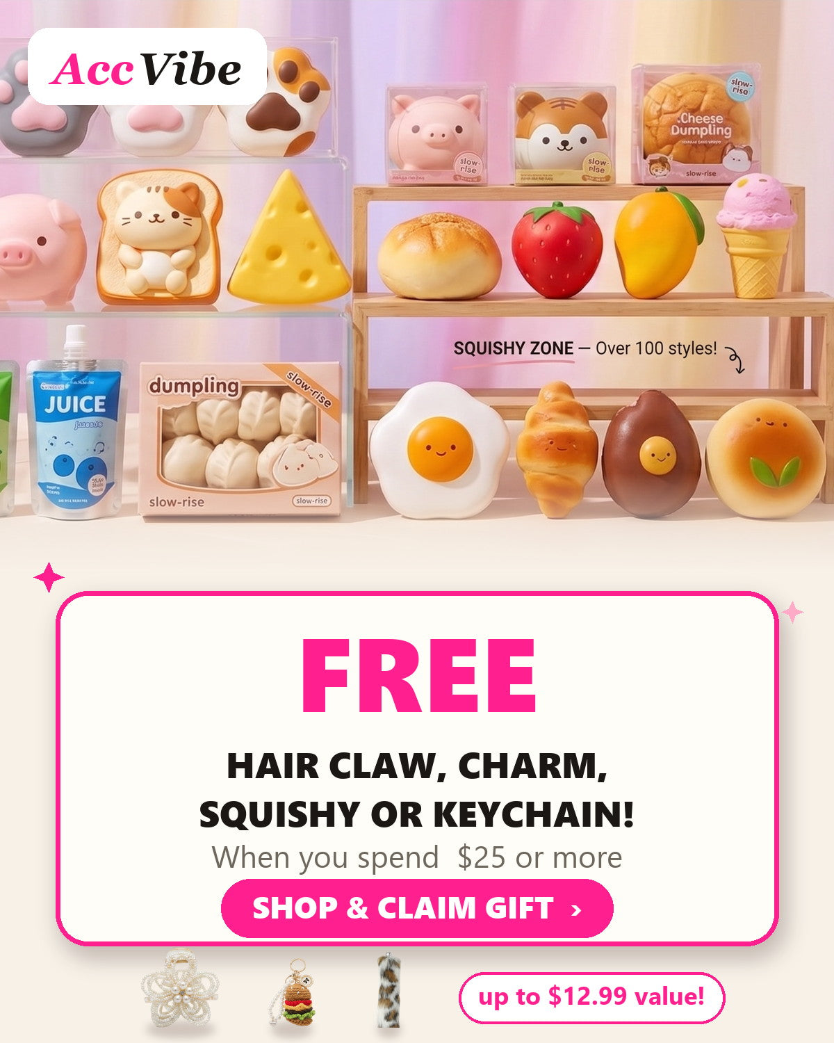 The squishy zone plus a free hair claw, charm, squishy or keychain (up to $12.99 value) with $25+ orders